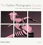 The Fashion Photography Course: First Principles to Successful Shoot - the Essential Guide