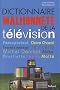 Dictionnaire malhonn�te de la t�l�vision