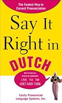 Say It Right in Dutch: The Fastest Way to Correct Pronunciation (Say it Right! Series)