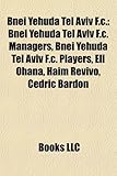 Bnei Yehuda Tel Aviv F.C.: Bnei Yehuda Tel Aviv F.C. Managers, Bnei Yehuda Tel Aviv F.C. Players, Eli Ohana, Haim Revivo, Cedric Bardon-