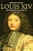 Louis XIV : Histoire d'un grand r�gne, 1643-1715