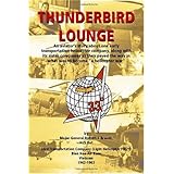 Thunderbird Lounge: An Aviator's Story About One Early Transportation Helicopter Company, Along With Its Sister Companies As They Paved the Way in What Was to Become A Helicopter War