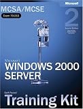 MCSA/MCSE Self-Paced Training Kit (Exam 70-215): Microsoft  Windows  2000 Server, Second Edition