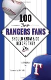 100 Things Rangers Fans Should Know and Do Before They Die (100 Things...Fans Should Know)