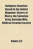 Religious Charities Based in the United Kingdom: Sisters of Mercy, the Salvation Army, Barnaby Miln, Biblical Creation Society-