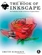 The Book of Inkscape: The Definitive Guide to the Free Graphics Editor