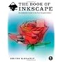 The Book of Inkscape: The Definitive Guide to the Free Graphics Editor
