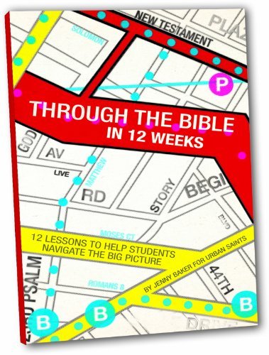 Through the Bible in 12 Weeks: 12 Lessons to Help Students Navigate the Big Picture