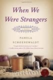 When We Were Strangers: A Novel
