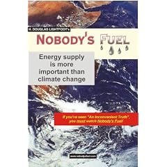 H. Douglas Lightfoot's Nobody's Fuel -- energy supply is more important than climate change
