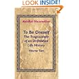 To Be Oneself: The Tragicomedy of an Unfinished Life History Volume 2