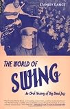 The World of Swing: An Oral History of Big Band Jazz