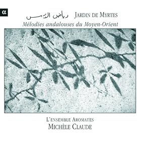 Jardin de Myrtes: Mélodies andalouses du Moyen-Orient