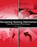 Designing Nursing Orientation: Evidence-Based Strategies for Effective Programs