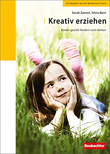 Kreativ erziehen: Kinder gezielt fördern und stärken (German Edition)