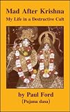 Mad After Krishna: My Life in a Destructive Cult