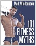 101 Fitness Myths (Volume 1)