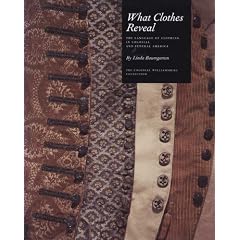 What Clothes Reveal: The Language of Clothing in Colonial and Federal America