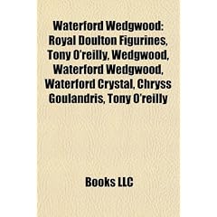 Waterford Wedgwood: Royal Doulton Figurines, Tony O'Reilly, Wedgwood, Waterford Wedgwood, Waterford Crystal, Chryss Goulandris, Tony O'Rei
