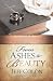 From Ashes to Beauty: Spiritual Truths for Rebuilding and Revitalizing Your Marrage