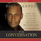The Conversation: How Black Men and Women Can Build Loving, Trusting Relationships | [Hill Harper]