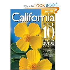 California Top 10 Garden Guide: The 10 Best Roses, 10 Best Trees--the 10 Best of Everything You Need - The Plants Most Likely to Thrive in Your Garden ... Important Tasks in the Garden Each Month