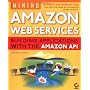 Mining Amazon Web Services: Building Applications &hellip by John Mueller