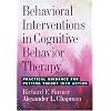 Behavioral Interventions in Cognitive Behavior Therapy: Practical Guidance for Putting Theory into Action