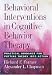 Behavioral Interventions in Cognitive Behavior Therapy: Practical Guidance for Putting Theory into Action
