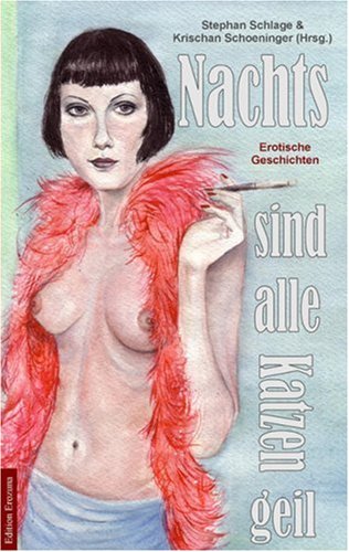 Nachts sind alle Katzen geil. Erotische Geschichten