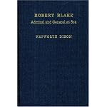 Robert Blake: Admiral and General at Sea : Based on Family and State Papers book cover