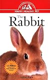 The Rabbit: An Owner's Guide to a Happy Healthy Pet