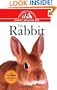 The Rabbit: An Owner's Guide to a Happy Healthy Pet