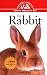 The Rabbit: An Owner's Guide to a Happy Healthy Pet