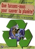 Que faisons-nous pour sauver la plan�te ?