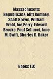 Massachusetts Republicans: Mitt Romney, Scott Brown, William Weld, Joe Perry, Edward Brooke, Paul Cellucci, Jane M. Swift, Charles D. Baker-