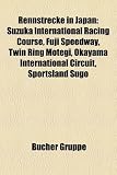 Rennstrecke in Japan: Suzuka International Racing Course, Fuji Speedway, Twin Ring Motegi, Okayama International Circuit, Sportsland Sugo suzuka circuit