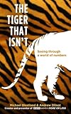 The tiger that isn't : seeing through a world of numbers