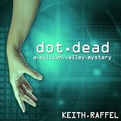 Dot Dead: A Silicon Valley Mystery | [Keith Raffel]