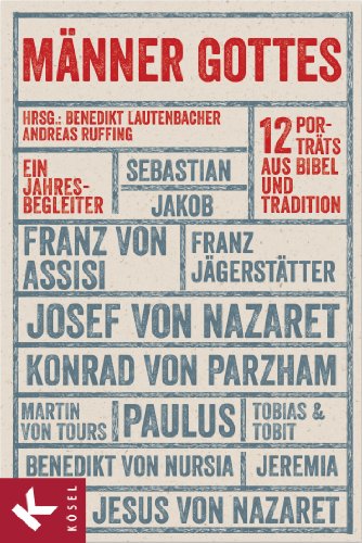 Männer Gottes: 12 Porträts aus Bibel und Tradition. - Ein Jahresbegleiter (German Edition)