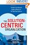 The Solution-Centric Organization