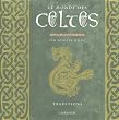 Le monde des Celtes : Traditions M�ditations et textes essentiels
