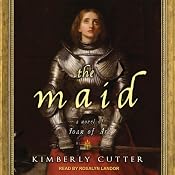 The Maid: A Novel of Joan of Arc | [Kimberly Cutter]