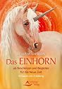 Das Einhorn als Beschützer und Begleiter für die Neue Zeit (Kartenset mit Anleitung): Als Beschützer und Begleiter für die Neue Zeit. Nit Begleitbuch