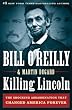 Killing Lincoln: The Shocking Assassination that Changed America Forever