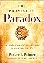 The Promise of Paradox: A Celebration of Contradictions in the Christian Life