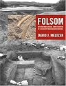 Folsom: New Archaeological Investigations of a Classic Paleoindian Bison Kill