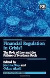Financial regulation in crisis? : the role of law and the failure of Northern Rock