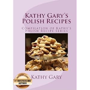 Kathy Gary's Polish Recipes: Complete Set of Kathy's Polish Recipe Books