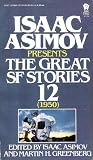 Isaac Asimov Presents The Great SF Stories 12 (1950)